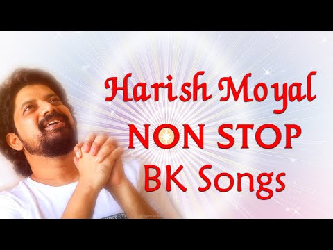 Brahmakumaris Best Meditation Song | Best Of Harish Moyal Songs | Nonstop BK Meditation Songs |