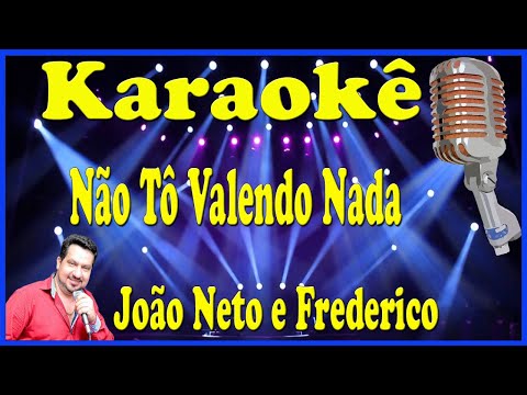 Karaokê Não tô Valendo Nada - João Neto e Frederico (FAVOR OLHE A DESCRIÇÃO)