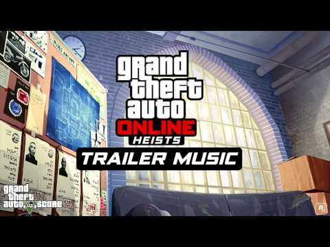 GTA Online: Heists — Trailer Music [Extended]