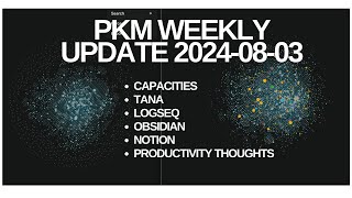 PKM (Personal Knowledge Management) Weekly Update 2024-08-03