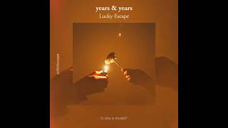 years and years - lucky escape (Video Lyrics)