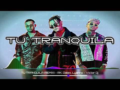 TU TRANQUILA - (REMIX) - RK, Dalex, Lyanno - Victor Dj