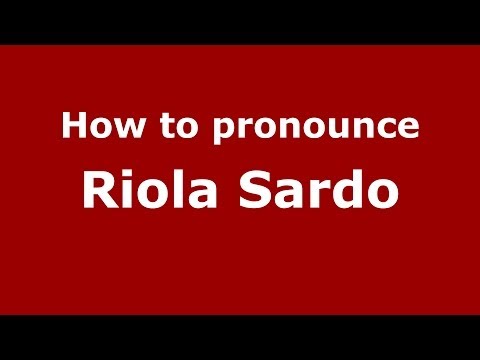 How to pronounce Riola Sardo (Italian/Italy) - PronounceNames.com