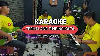Download lagu TERHALANG DINDING KACA KARAOKE NADA COWOK Leo Waldy mp3