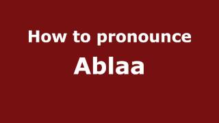 How to pronounce Ablaa