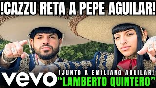 🔥ESTRENO ULTIMA HORA🚨CAZZU DESAFIA A PEPE AGUILAR CANTANDO JUNTO A EMILIANO &quot;LAMBERTO QUINTERO&quot;🎤🎶