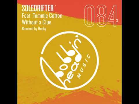 Soldrifter Feat Tommie Cotton - Without A Clue (Husky's Club Mix)
