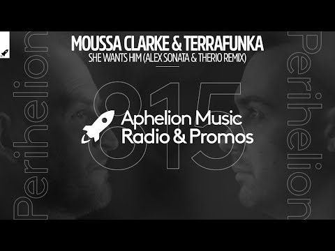 Moussa Clarke & Terrafunka - She Wants Him (Alex Sonata & TheRio Extended Remix)
