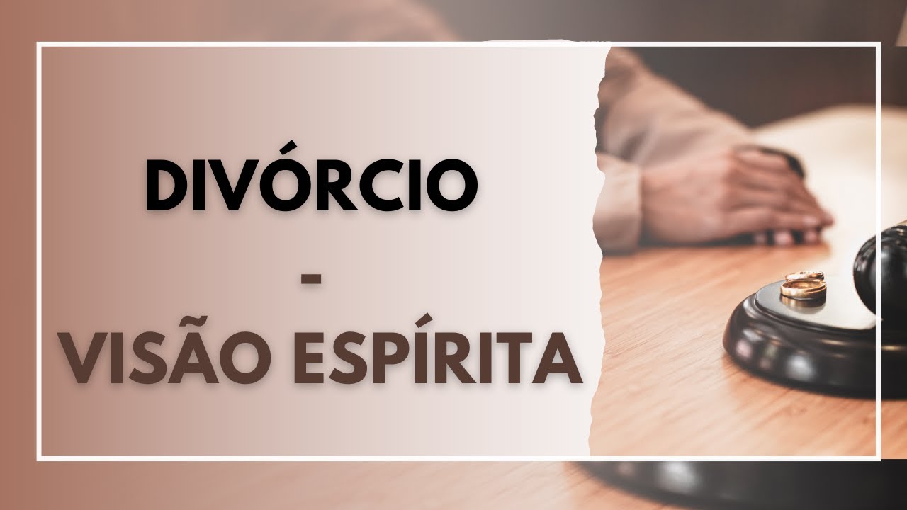 DIVÓRCIO - VISÃO ESPÍRITA