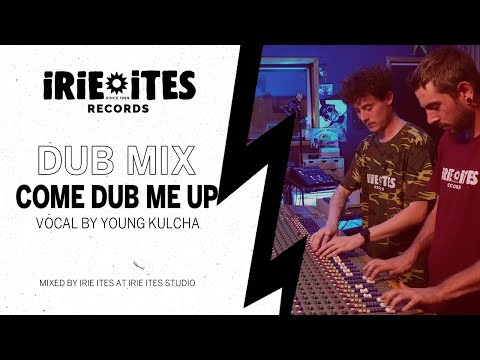 Irie Ites & Young Kulcha - Come Dub Me Up (Dubwize)