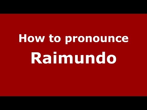 How to pronounce Raimundo