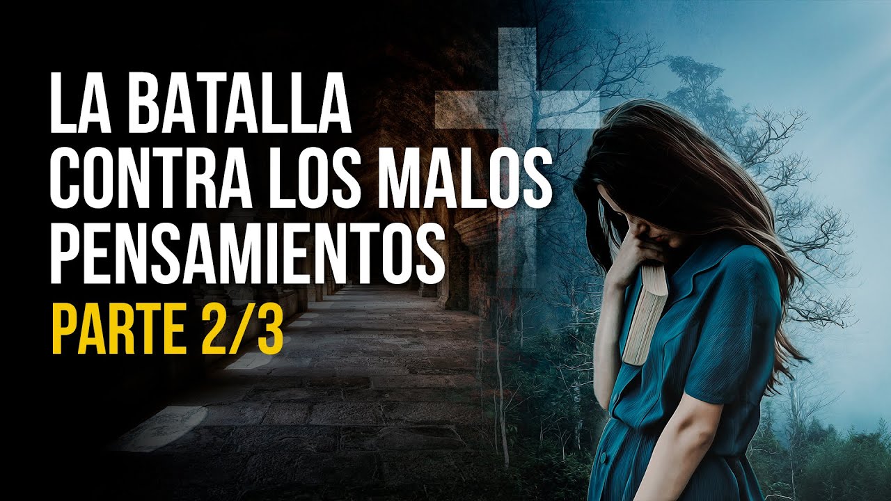 ¿Pensamientos de DEPRESIÓN, TRISTEZA o ANSIEDAD? ¿Cómo GANAR el COMBATE ESPIRITUAL? Parte 2/3