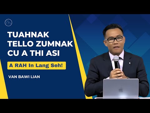Tuahnak tello zumnak cu a thi asi -  Van Bawi Lian