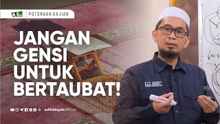 Download lagu Jangan Gengsi Untuk Taubat - Ustadz Adi Hidayat mp3