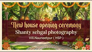Live ! House Warming  ll S. Satwinder  Singh Nauneetpur (HSP) Shanty sehgal photography M.9915208142