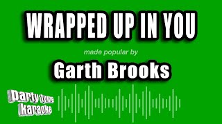 Garth Brooks - Wrapped Up In You (Karaoke Version)
