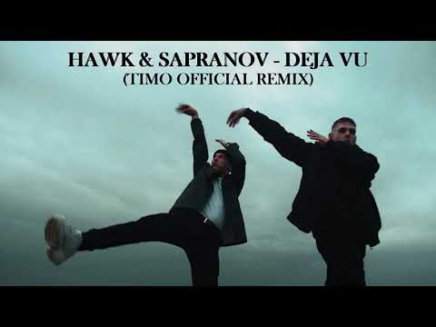 Hawk x Sapranov - Deja Vu (Dj Timo Official Remix)