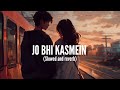 JO BHI KASMEIN KHAI THI HUMNE SLOWED AND REVERB RAAZ ADIVASILOFFI
