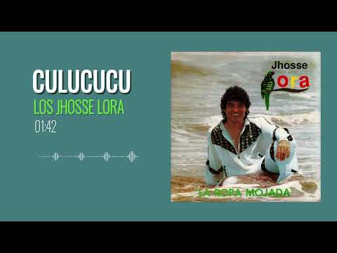 Los Jhosse Lora - Culucucu