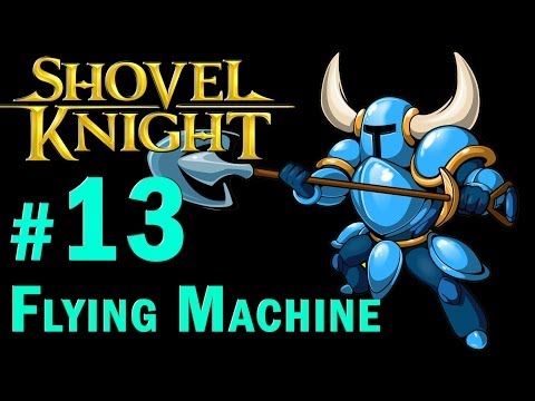 Shovel Knight Walkthrough - Part 13 Flying Machine + BOSS Propeller knight Gameplay 1080p