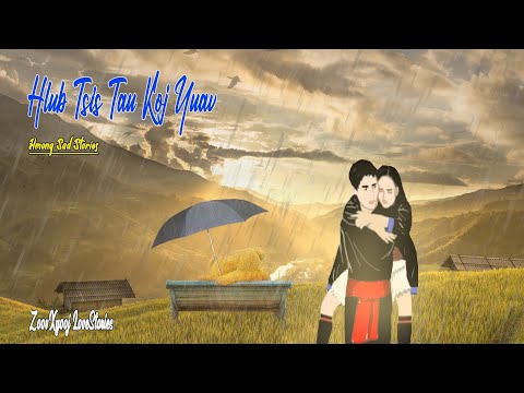 Hlub tsis tau koj yuav | Hmong sad story 22/11/2021