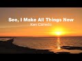 See I Make All Things New Ken Canedo Official Lyric Video