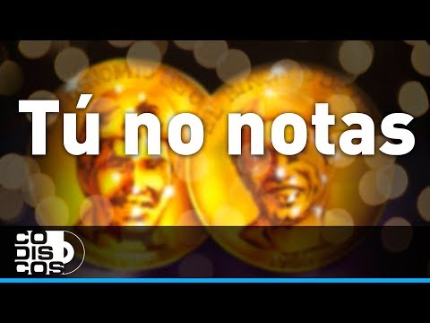Tú No Notas, Binomio De Oro - Audio
