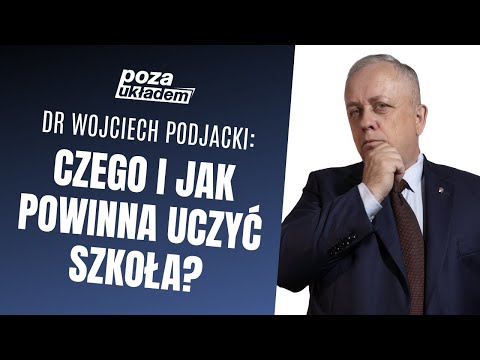 Co trzeba zmienić w polskim systemie edukacji? - Dr Wojciech Podjacki