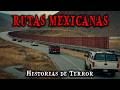 1 Hora De Historias De Terror Reales En Rutas Mexicanas Relatos De Horror