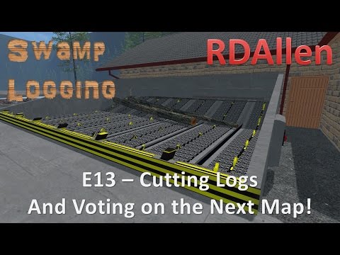 Farming Simulator 15 MP Swamp Logging E13 - Vote on Next Map and Cutting Logs