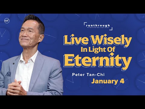 Live Wisely In Light Of Eternity | Peter Tan-Chi | Run Through