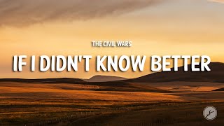 The Civil Wars - If I Didn&#39;t Know Better (Lyrics)