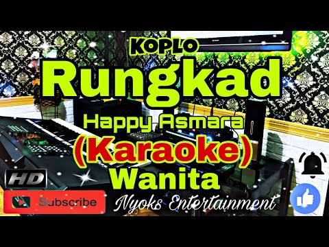 RUNGKAD - Happy Asmara (KARAOKE) Koplo || Nada Wanita E=DO
