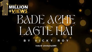 Bade Ache Lagte Hai By Vicky Roy || Unplugged ||