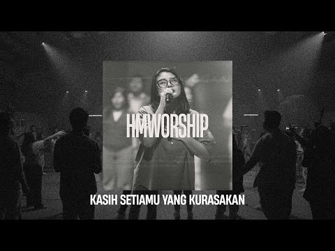 HMMINISTRY | Kasih SetiaMu Yang Kurasakan Medley | Worship Session