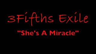 3Fifths Exile   &quot;She&#39;s A Miracle&quot;