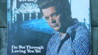 Conway Twitty--- She Fights That Lovin Feeling