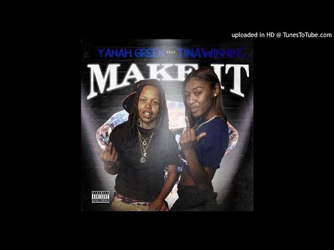 Yanah Green- Make it ft Tinawinning