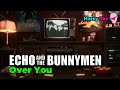 Echo And The Bunnymen - Over You V3 (Karaoke with Lyrics)