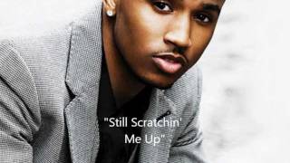 TREY SONGZ STILL SCRATCHIN ME UP LYRICS