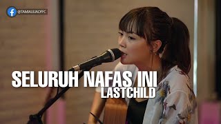 Download lagu TAMI AULIA | LAST CHILD - SELURUH NAFAS INI mp3