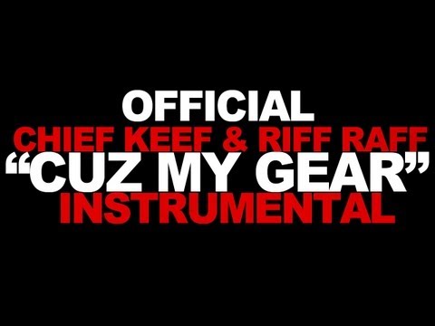 Chief Keef & Riff Raff - Cuz My Gear Instrumental (ORIGINAL)