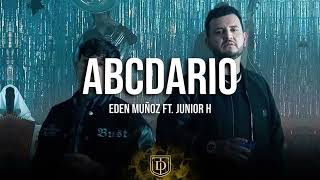 Abcdario - Eden Muñoz Ft. Junior H - LETRA 🔥🔥