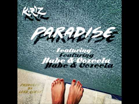 K-Riz- Paradise Featuring Habe & Oozeela (Produced By Lord Quest)