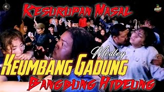 Download lagu MEDLEY. KEUMANG GADUNG - BANGBUNG HIDEUNG. FILY KURCACI CIHIDEUNG. mp3