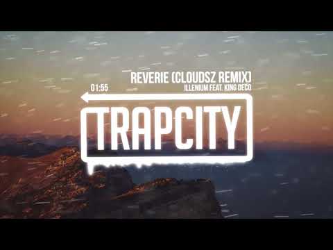 Illenium feat. King Deco - Reverie (Cloudsz Remix)