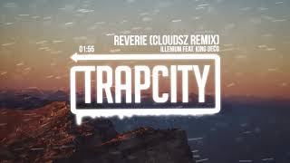 Illenium feat. King Deco - Reverie (Cloudsz Remix)