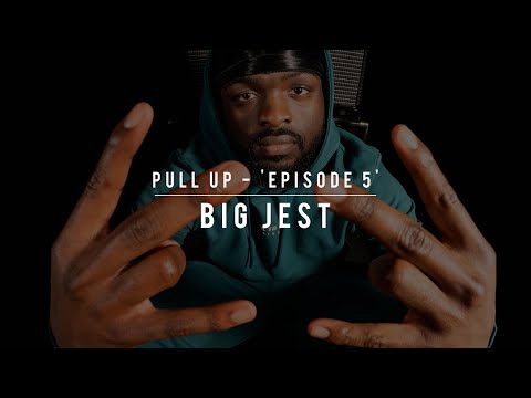 PULL UP Episode 5 - Big Jest