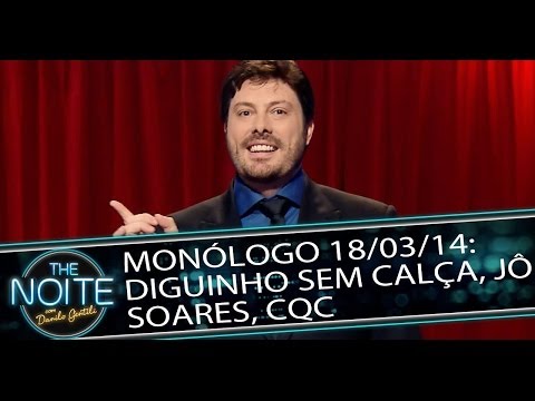 Monólogo 18/03/14: pernas do Diguinho, Jô Soares, CQC