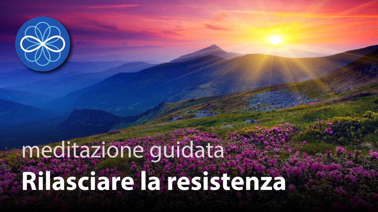 Rilasciare la Resistenza - meditazione guidata guarigione emozionale - VECCHIA VERSIONE
